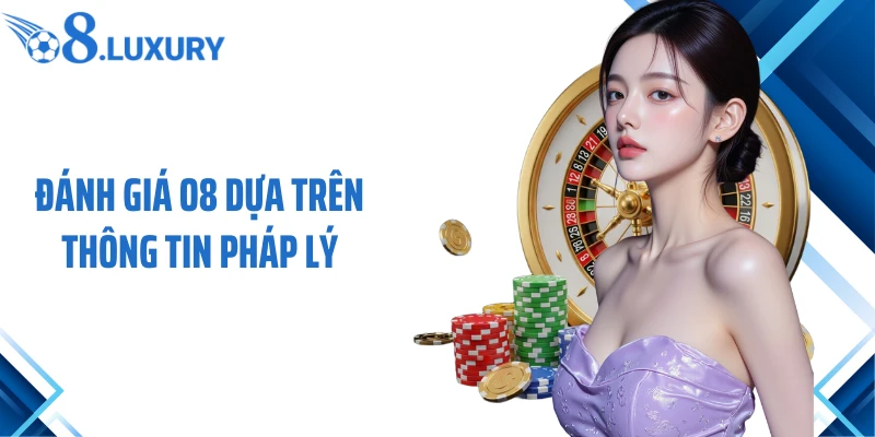 Đánh giá O8 dựa trên thông tin pháp lý