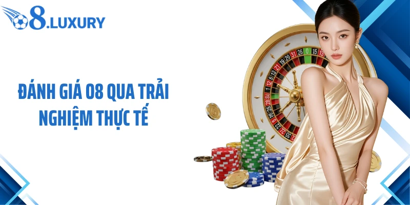 Đánh giá O8 qua trải nghiệm thực tế