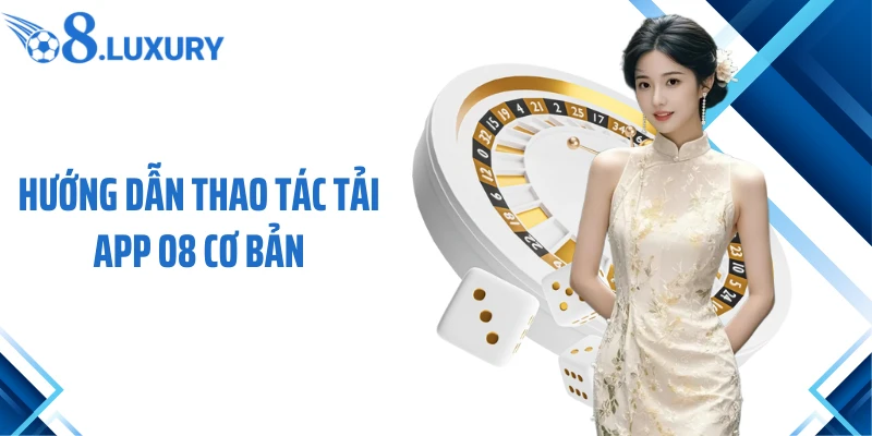 Tải App O8 - Trải Nghiệm Cá Cược Mượt Mà Vượt Trội 4 Hướng dẫn thao tác tải app O8 cơ bản