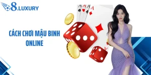 Cách Chơi Mậu Binh Online Chuẩn Xác Dành Cho Người Mới Tại O8